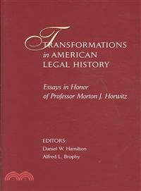 Transformations in American Legal History ─ Essays in Honor of Professor Morton J. Horwitz