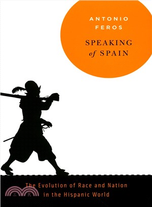 Speaking of Spain ─ The Evolution of Race and Nation in the Hispanic World