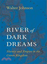 River of Dark Dreams ─ Slavery and Empire in the Cotton Kingdom