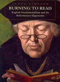 Burning to Read ― English Fundamentalism and Its Reformation Opponents