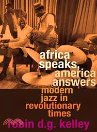 Africa Speaks, America Answers ─ Modern Jazz in Revolutionary Times