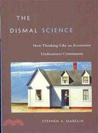 The Dismal Science ─ How Thinking Like an Economist Undermines Community