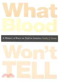 What Blood Won't Tell ─ A History of Race on Trial in America