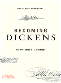 Becoming Dickens ─ The Invention of a Novelist