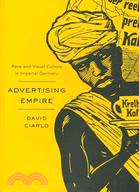 Advertising Empire ─ Race and Visual Culture in Imperial Germany