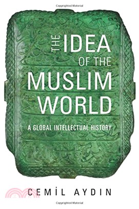 The Idea of the Muslim World ─ A Global Intellectual History