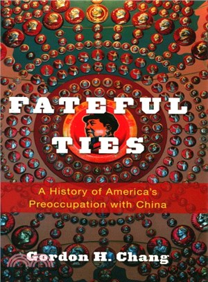 Fateful Ties ─ A History of America's Preoccupation With China