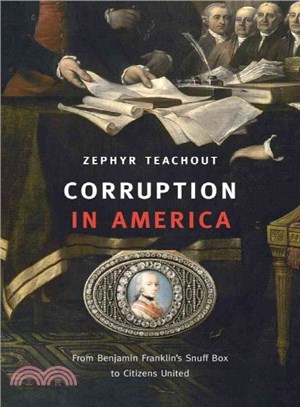 Corruption in America ─ From Benjamin Franklin's Snuff Box to Citizens United