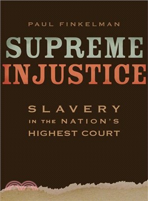 Supreme Injustice : Slavery in the Nation’s Highest Court