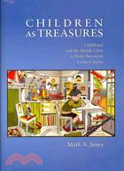 Children as Treasures ─ Childhood and the Middle Class in Early Twentieth Century Japan