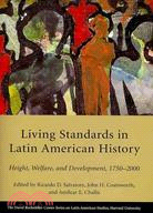 Living Standards in Latin American History: Height, Welfare, and Development, 1750-2000