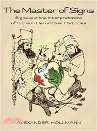 The Master of Signs: Signs and the Interpretation of Signs in Herodotus' Histories