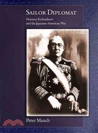 Sailor Diplomat ─ Nomura Kichisaburo and the Japanese-American War