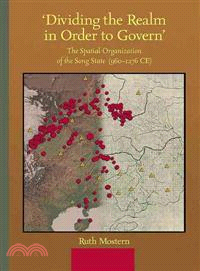 Dividing the Realm in Order to Govern ─ The Spatial Organization of the Song State (960-1276 CE)