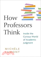 How Professors Think ─ Inside the Curious World of Academic Judgment