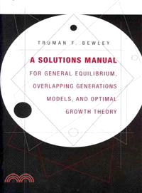 A Solutions Manual for General Equilibrium, Overlapping Generations Models, and Optimal Growth Theory