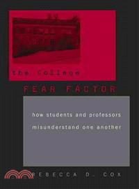 The College Fear Factor ─ How Students and Professors Misunderstand One Another
