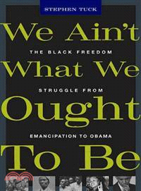 We Ain't What We Ought to Be ─ The Black Freedom Struggle from Emancipation to Obama