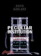 Peculiar Institution ─ America's Death Penalty in an Age of Abolition