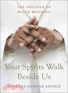 Your Spirits Walk Beside Us ─ The Politics of Black Religion