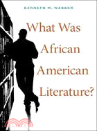 What Was African American Literature?