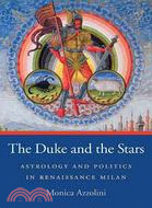 The Duke and the Stars ─ Astrology and Politics in Renaissance Milan