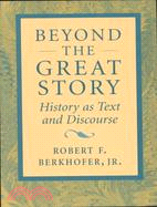 Beyond the Great Story: History As Text and Discourse