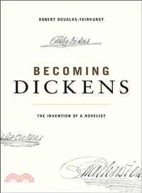 Becoming Dickens ─ The Invention of a Novelist