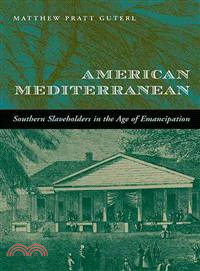 American Mediterranean ─ Southern Slaveholders in the Age of Emancipation