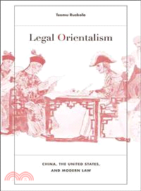 Legal Orientalism ─ China, the United States, and Modern Law