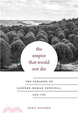 The Empire That Would Not Die ─ The Paradox of Eastern Roman Survival, 640?40