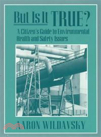But Is It True? ― A Citizen's Guide to Environmental Health and Safety Issues