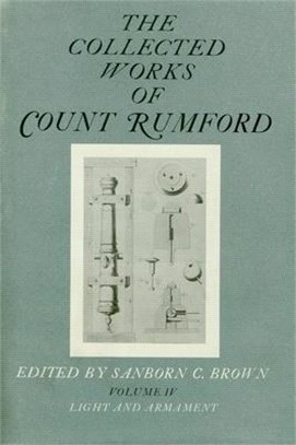 The Collected Works of Count Rumford, Volume IV: Light and Armament