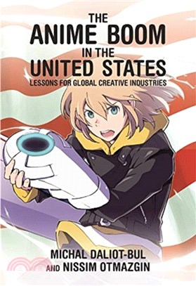 The Anime Boom in the United States ― Lessons for Global Creative Industries