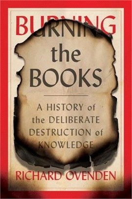 Burning the Books ― A History of the Deliberate Destruction of Knowledge