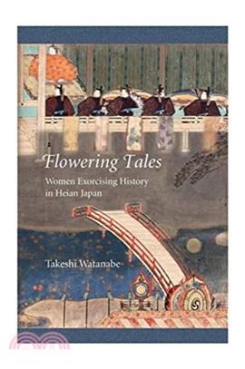 Flowering Tales ― Women Exorcising History in Heian Japan