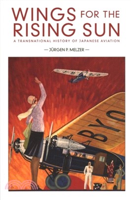Wings for the Rising Sun ― A Transnational History of Japanese Aviation