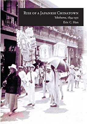 Rise of a Japanese Chinatown ― Yokohama 1894-1972