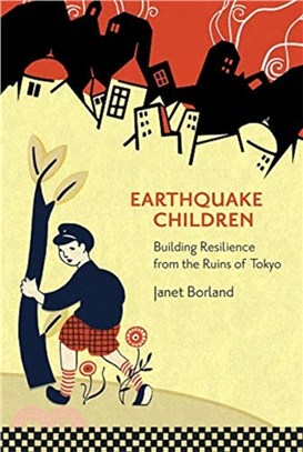 Earthquake Children：Building Resilience from the Ruins of Tokyo