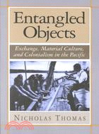 Entangled Objects ─ Exchange, Material Culture, and Colonialism in the Pacific