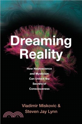 Dreaming Reality：How Neuroscience and Mysticism Can Unlock the Secrets of Consciousness