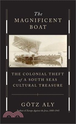 The Magnificent Boat: The Colonial Theft of a South Seas Cultural Treasure