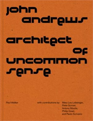 John Andrews: Architect of Uncommon Sense