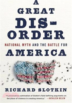 A Great Disorder: National Myth and the Battle for America