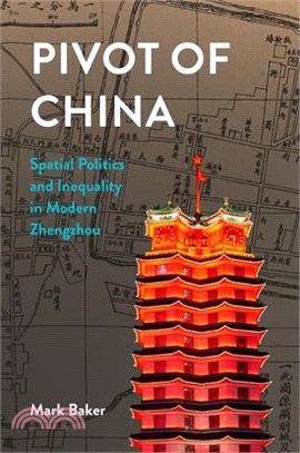 Pivot of China: Spatial Politics and Inequality in Modern Zhengzhou