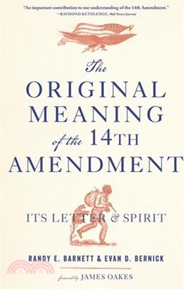 The Original Meaning of the Fourteenth Amendment: Its Letter and Spirit