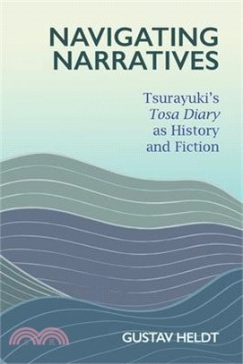 Navigating Narratives: Tsurayuki's Tosa Diary as History and Fiction