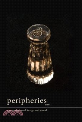 Peripheries: A Journal of Word, Image, and Sound, No. 6