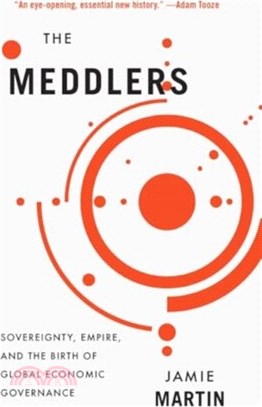 The Meddlers：Sovereignty, Empire, and the Birth of Global Economic Governance