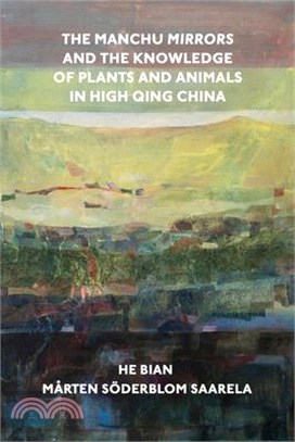 The Manchu Mirrors and the Knowledge of Plants and Animals in High Qing China